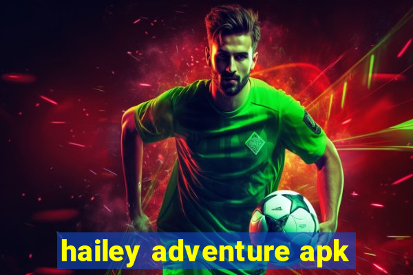 hailey adventure apk